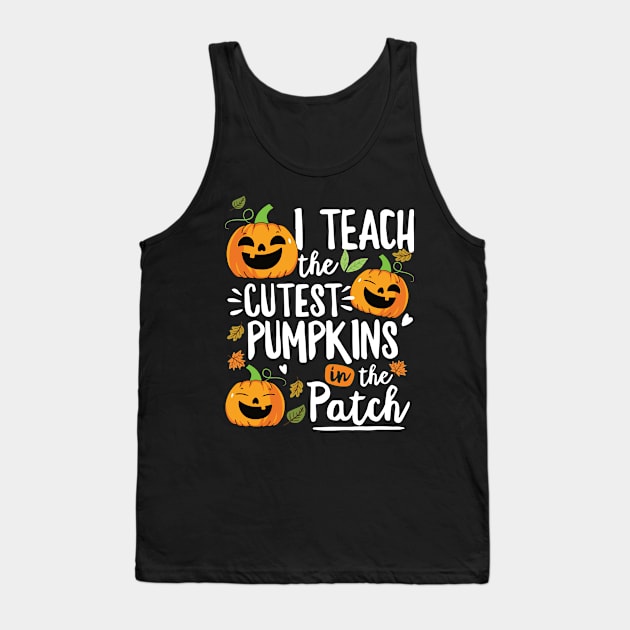 I Teach The Cutest Pumpkins In The Patch Teacher Fall Season Tank Top by saugiohoc994